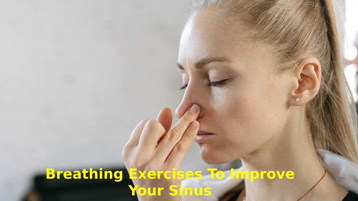 Breathing Exercises to Improve your Sinus