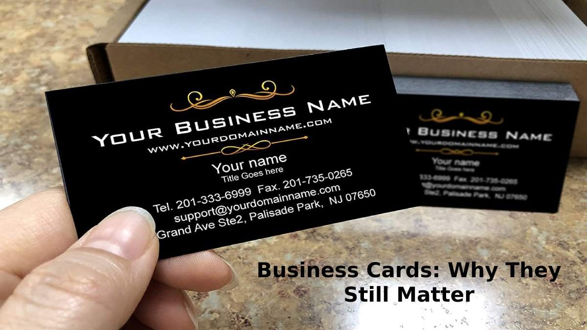 Business Card: Why They Still Matter