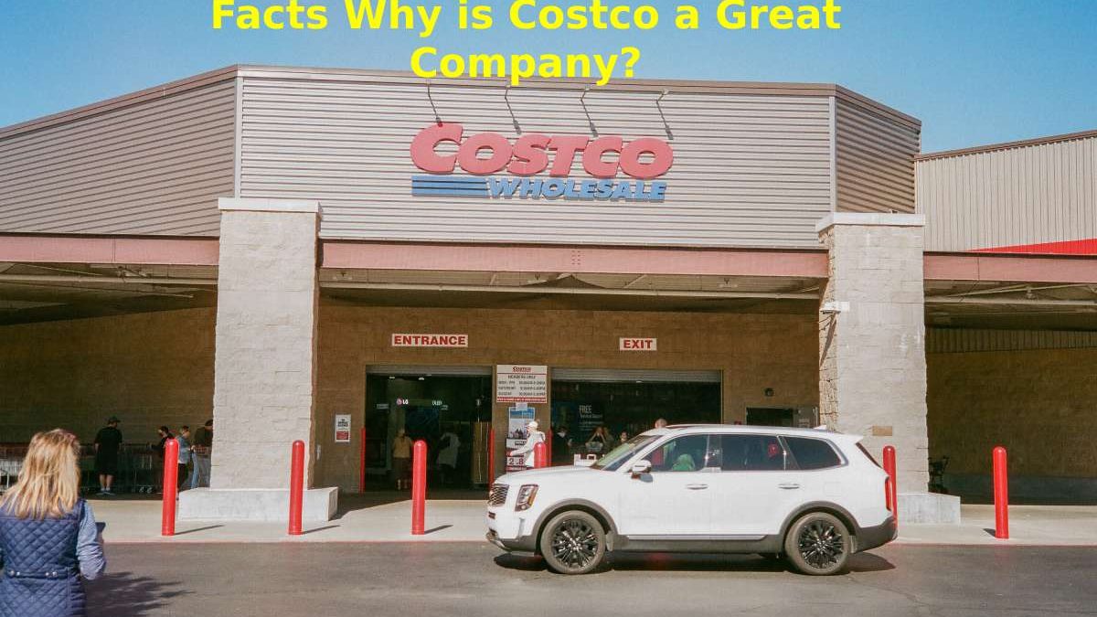 Facts Why is Costco a Great Company?