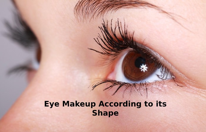 Eye Makeup According to its Shape