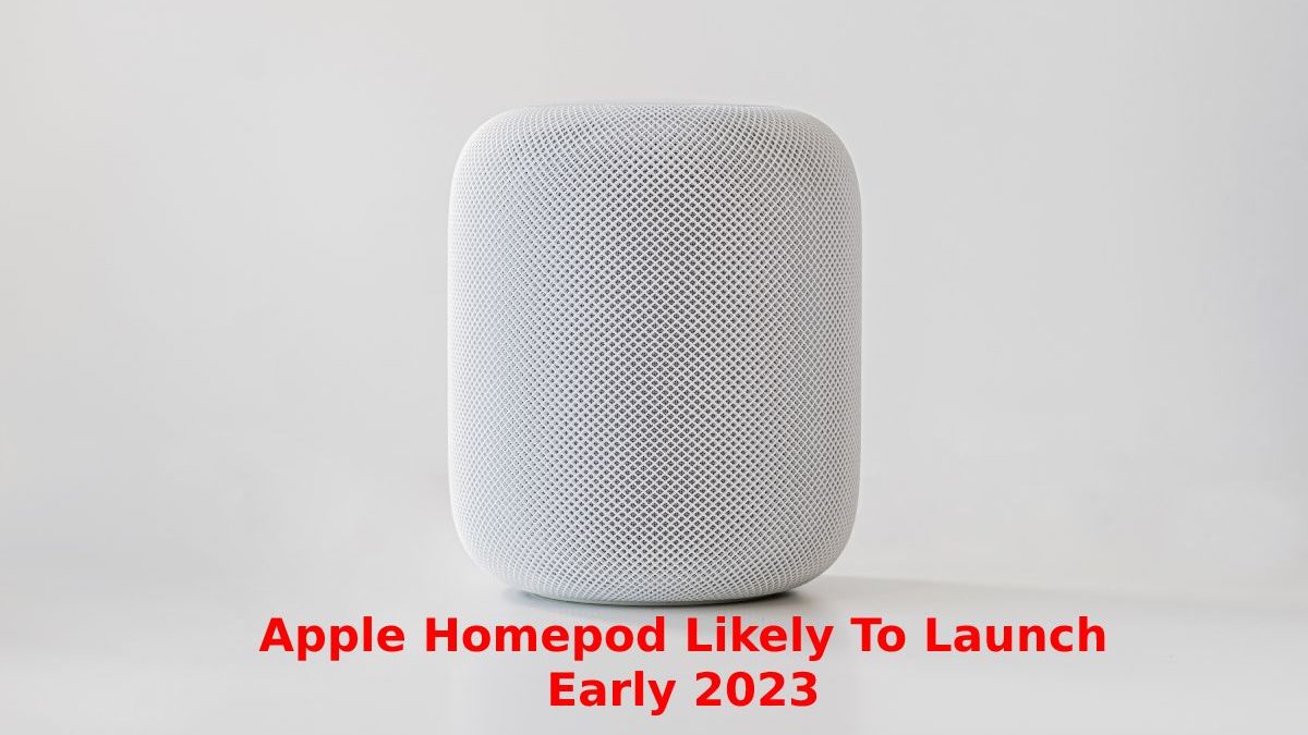 Apple Homepod Likely to Launch Early 2023