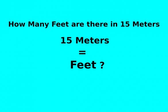 How Many Feet are there in 15 Meters