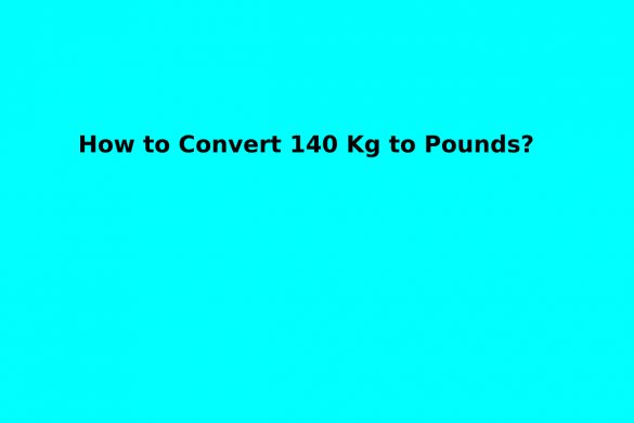 How to Convert 140 Kg to Pounds_