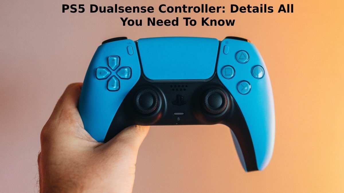 PS5 Dualsense Controller: Details All you Need to Know