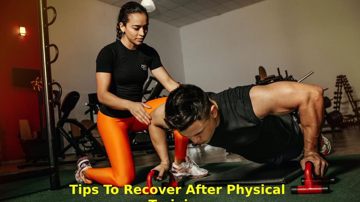 Tips to Recover After Physical Training