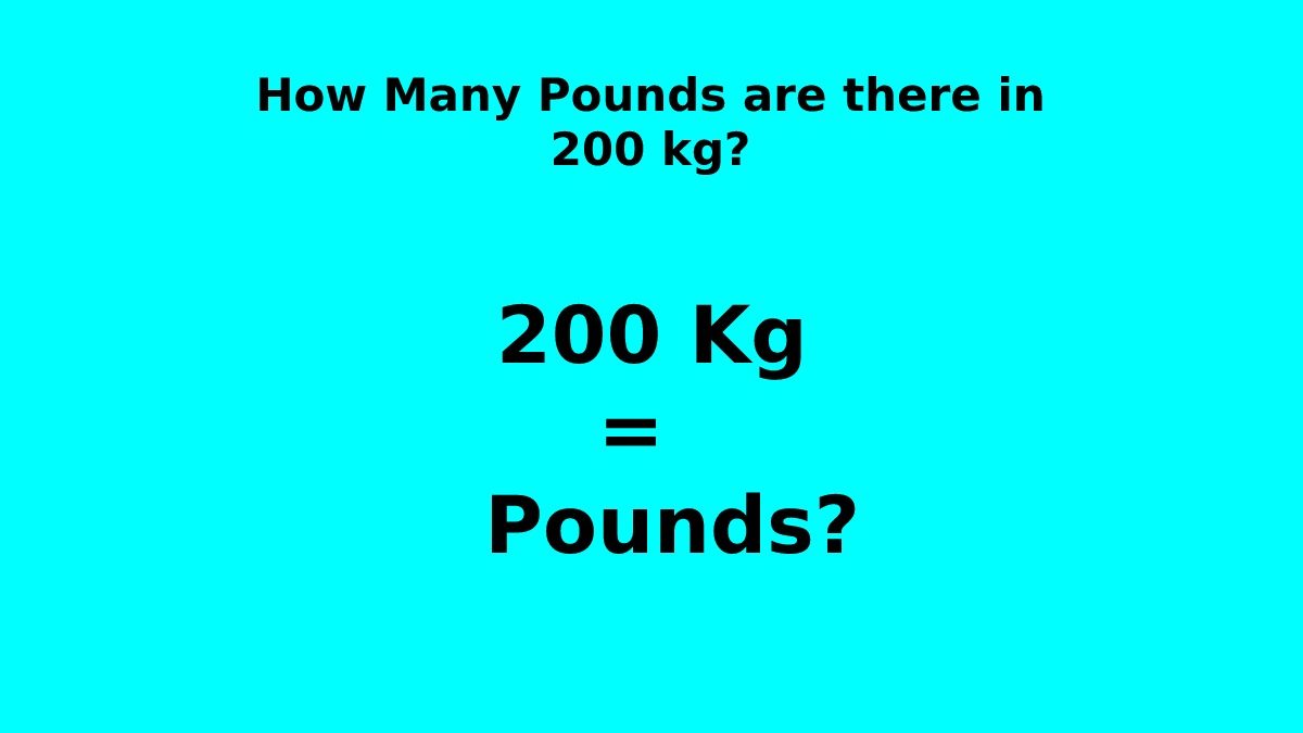 How Many Pounds Are There In 200 Kg 