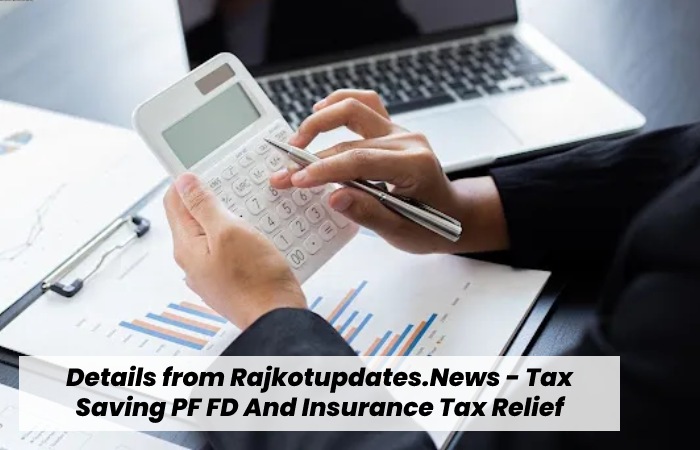Details from Rajkotupdates.News - Tax Saving PF FD And Insurance Tax Relief
