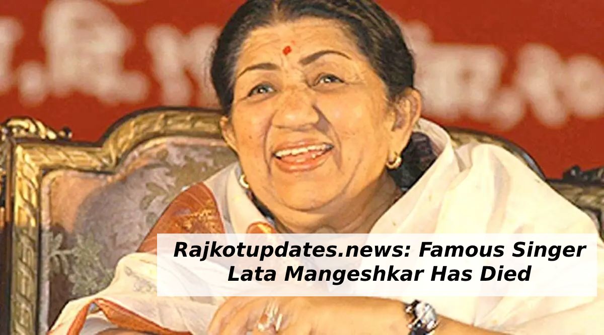 Rajkotupdates.news: Famous Singer Lata Mangeshkar Has Died