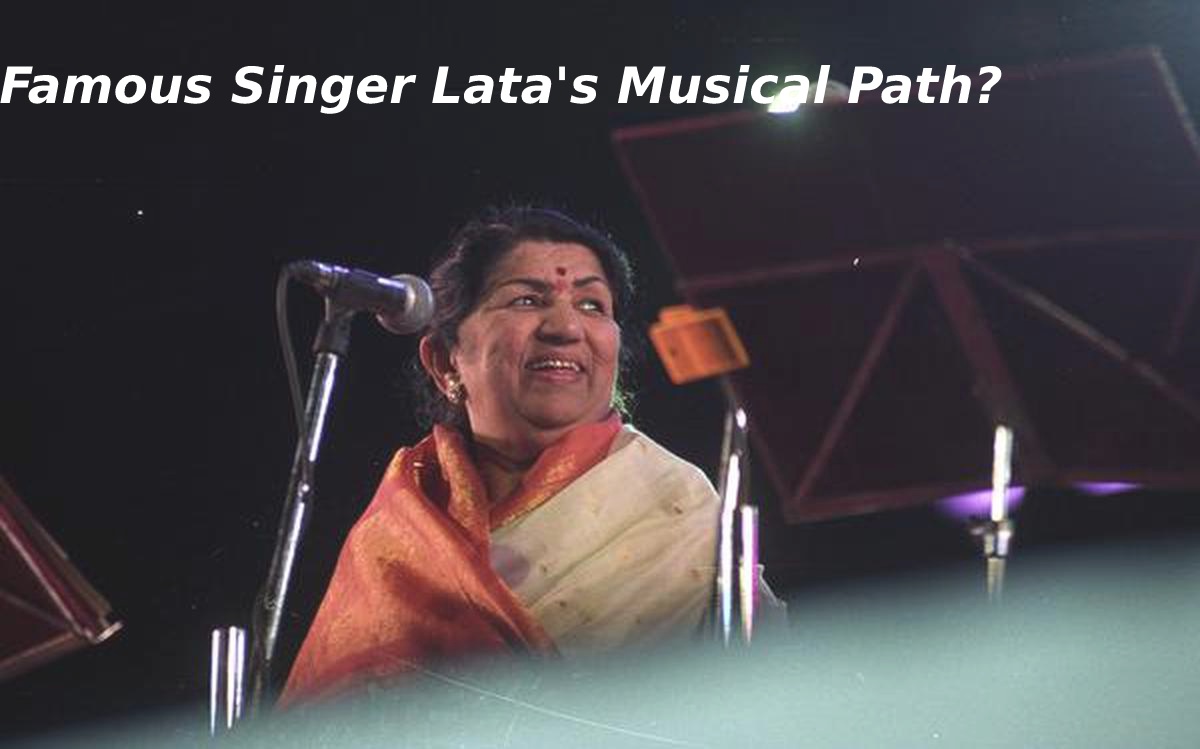 Famous Singer Lata's Musical Path?