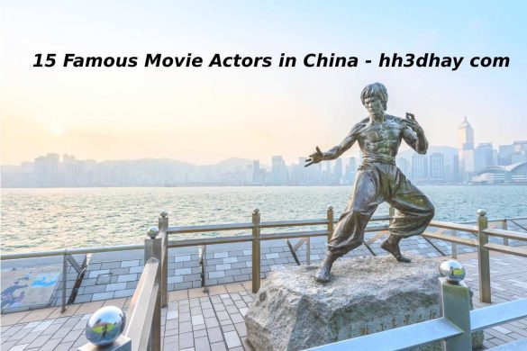 15 Famous Movie Actors in China - hh3dhay com