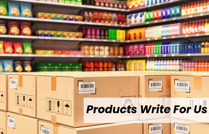 Products Write For Us