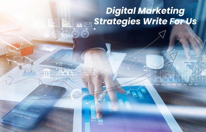 Digital Marketing Strategies Write For Us