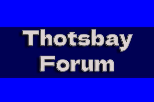 Here`s Everything You Need to Know About Thotsbay Forum