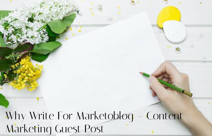 Why Write For Marketoblog – Content Marketing Guest Post