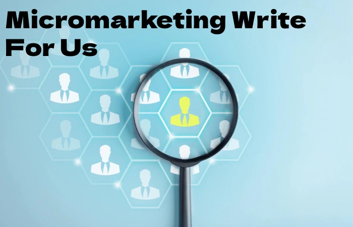 Micromarketing Write For Us