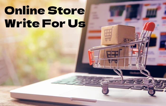 Online Store Write For Us