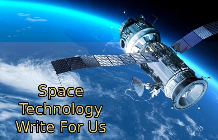 Space Technology Write For Us